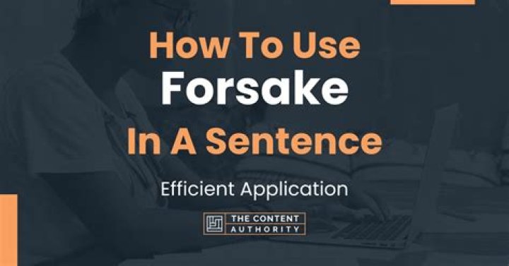 Forsake in a sentence?