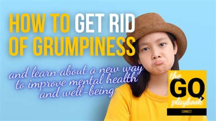 How to cure grumpiness?