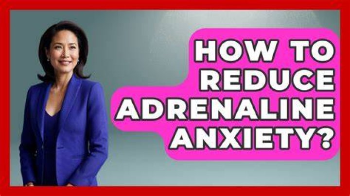 How to reduce adrenaline anxiety?