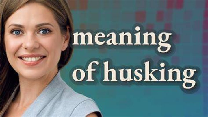 On the husking meaning?