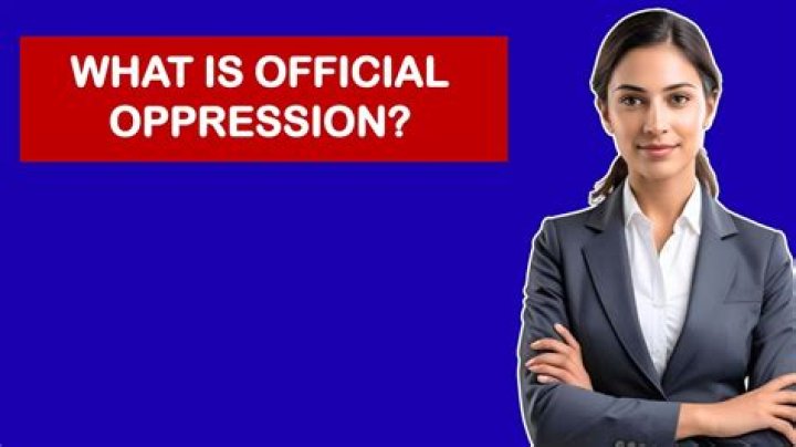 What is official oppression?