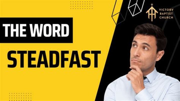 When does steadfast mean?