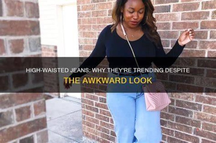 Why are high waisted jeans in style?